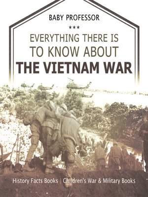 cover image of Everything There Is to Know about the Vietnam War